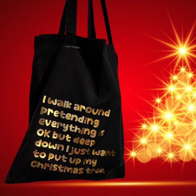 I just want to put up my Christmas tree Black Tote Bag