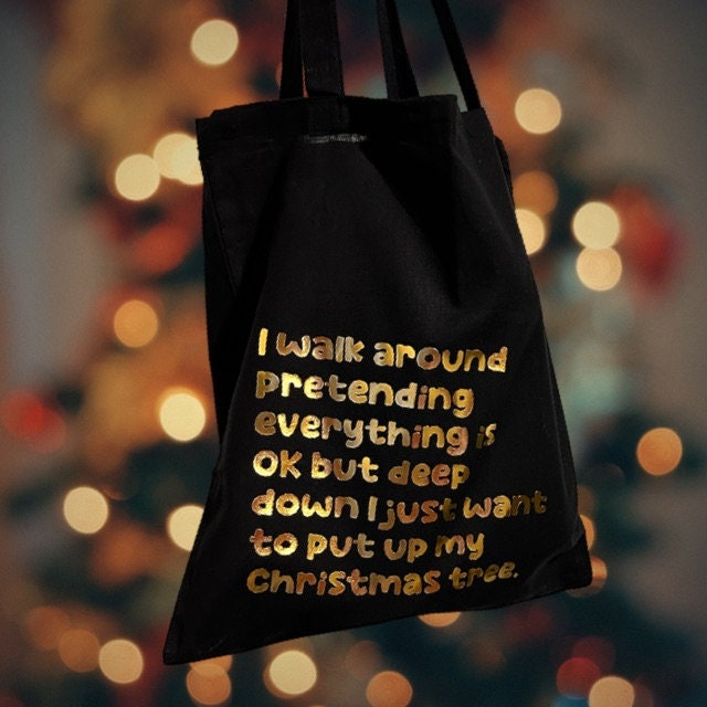 I just want to put up my Christmas tree Black Tote Bag