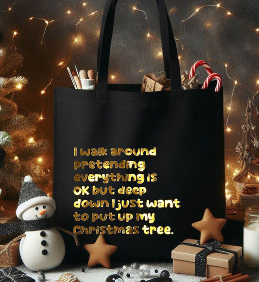 I just want to put up my Christmas tree Black Tote Bag